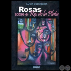 ROSAS SOBRE EL RÍO DE LA PLATA - Autora: LUCÍA SCOSCERIA - Año 2008